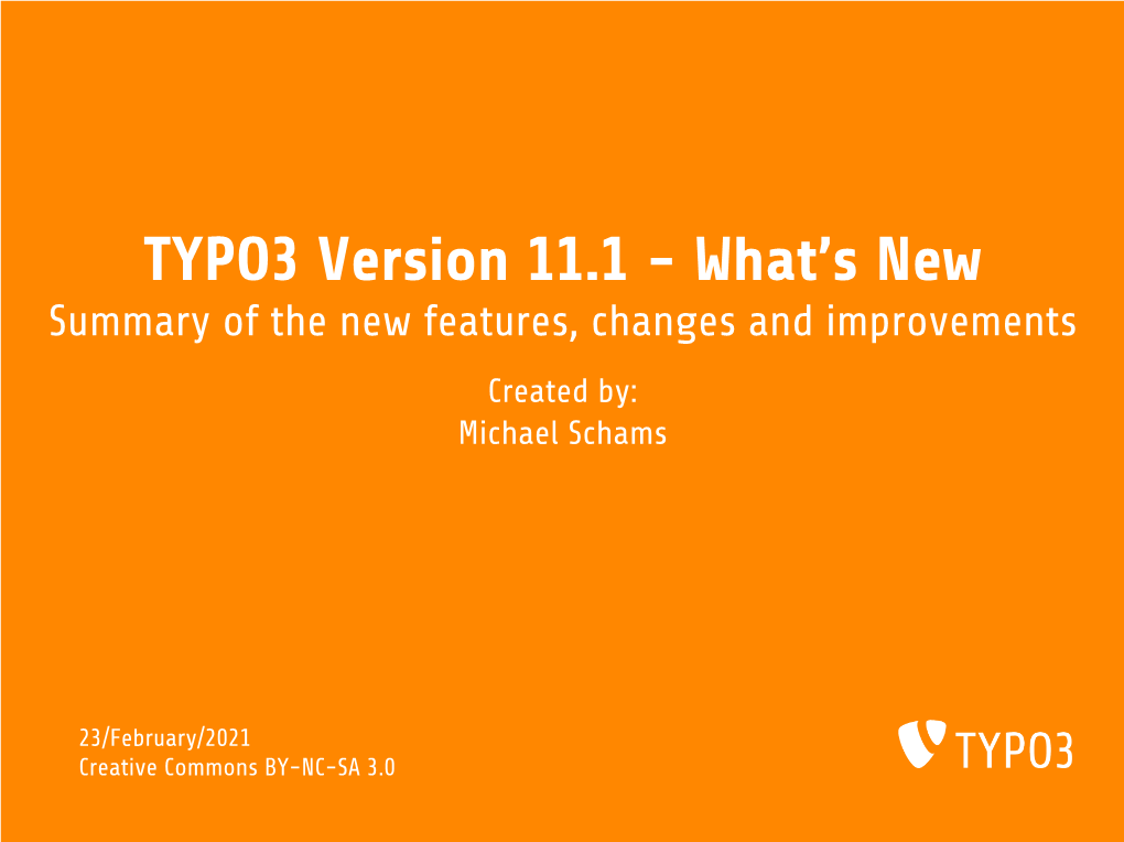 TYPO3 Version 11.1 - What’S New Summary of the New Features, Changes and Improvements Created By: Michael Schams