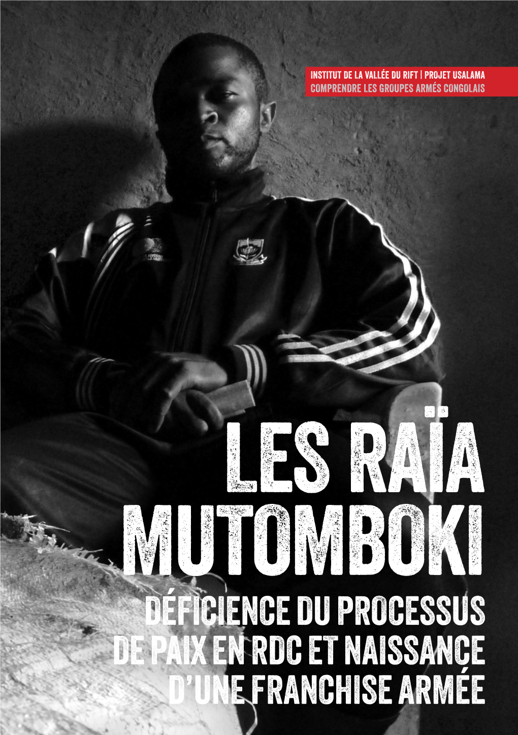 Déficience Du Processus De Paix En Rdc Et Naissance D’Une Franchise Armée Institut De La Vallée Du Rift | Projet Usalama