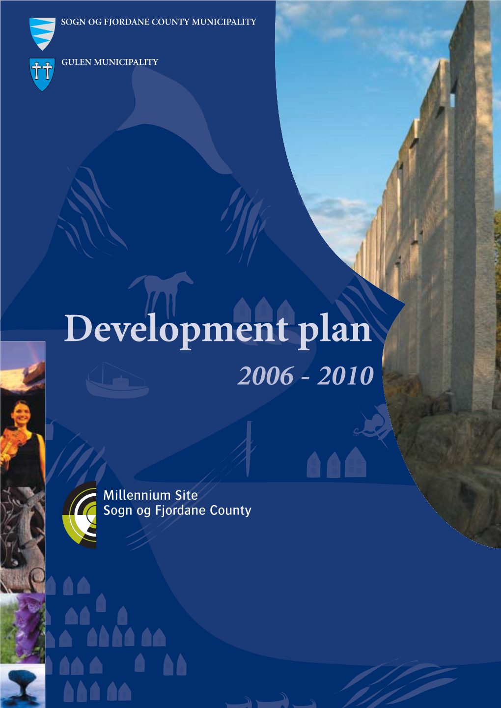 Development Plan 2006 - 2010 Gulatinget – the True Origin of the Scandinavian Democratic Model