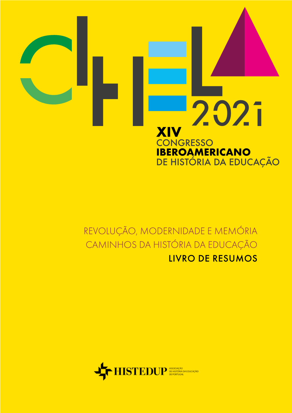 Revolução, Modernidade E Memória Caminhos Da História Da Educação Livro De Resumos Xiv Congresso Iberoamericano De História Da Educação