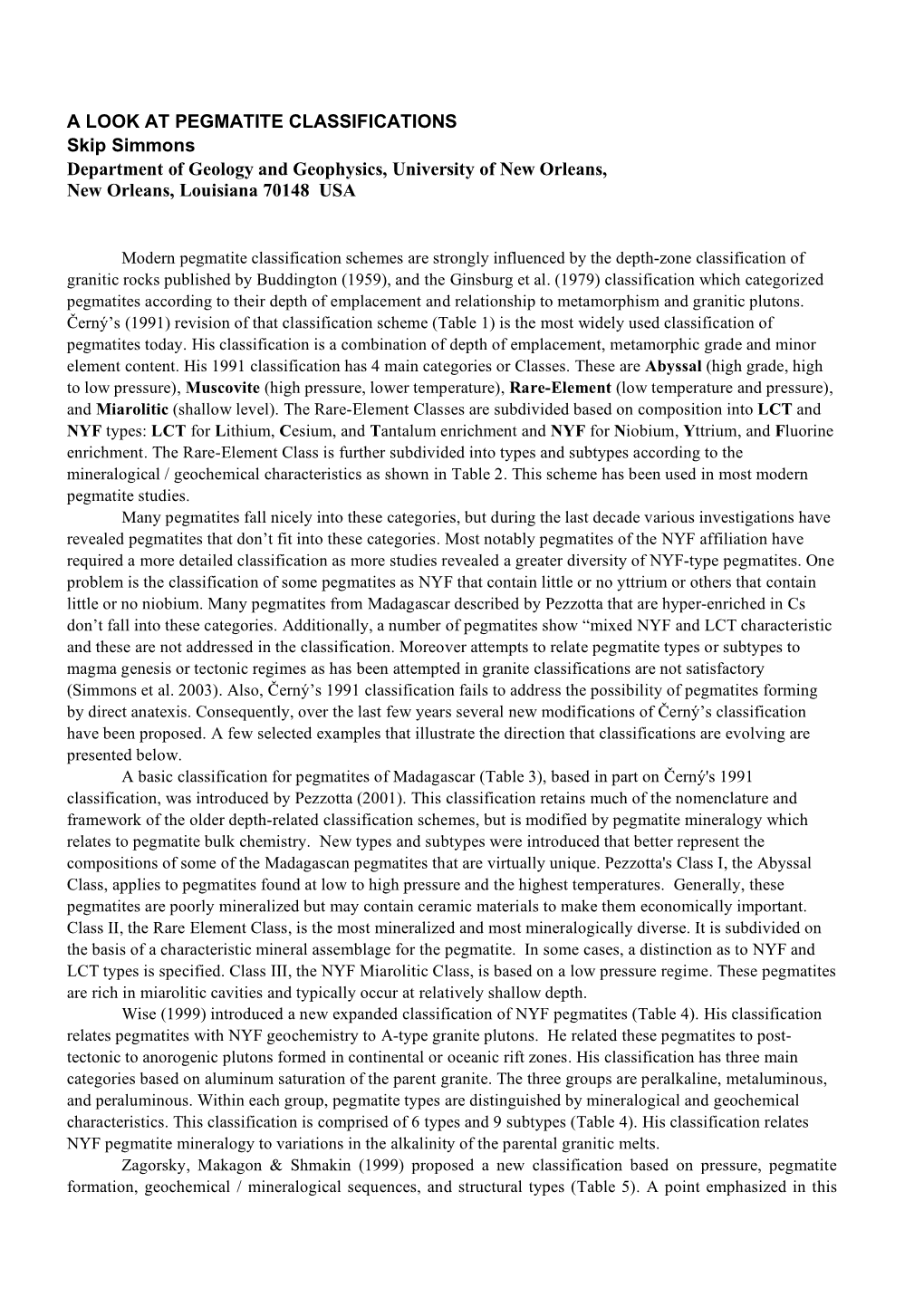 A LOOK at PEGMATITE CLASSIFICATIONS Skip Simmons Department of Geology and Geophysics, University of New Orleans, New Orleans, Louisiana 70148 USA