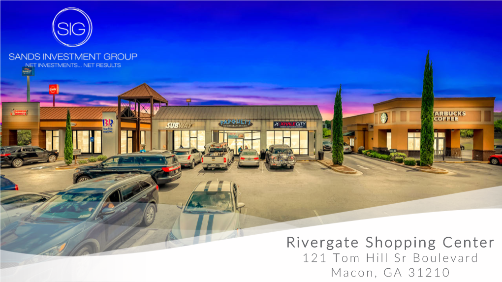 Rivergate Shopping Center 121 Tom Hill Sr Boulevard Macon, GA 31210 2 SANDS INVESTMENT GROUP EXCLUSIVELY MARKETED BY