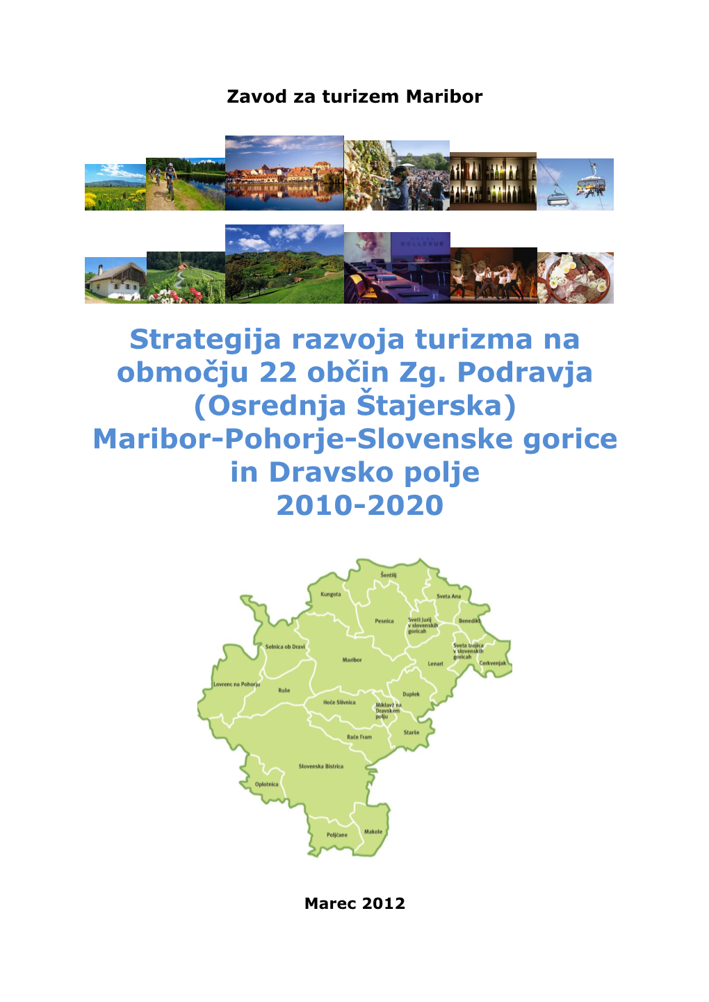 Strategija Razvoja Turizma Na Območju 22 Občin Zg. Podravja (Osrednja Štajerska) Maribor-Pohorje-Slovenske Gorice in Dravsko Polje 2010-2020