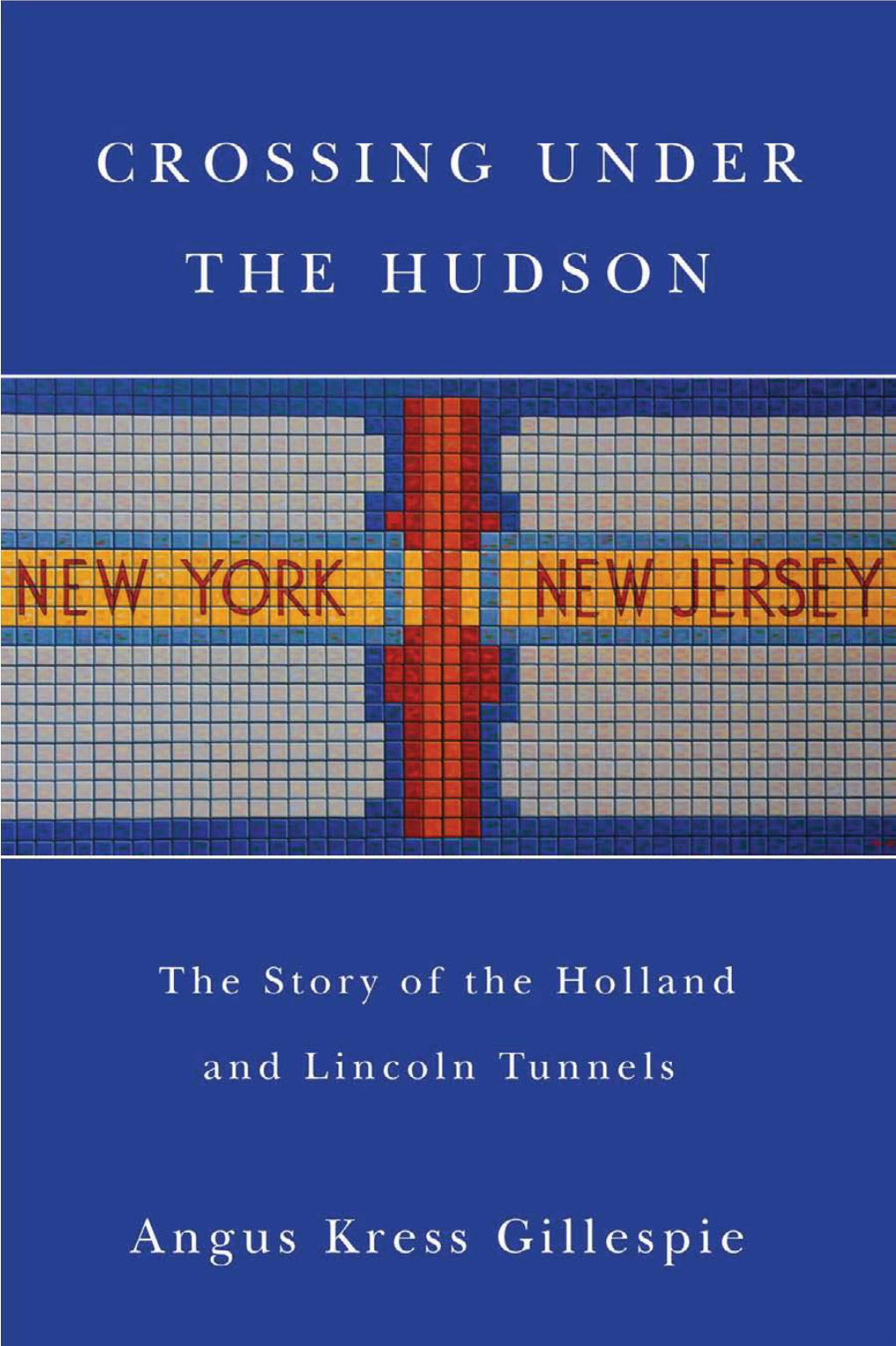 The Story of the Holland and Lincoln Tunnels