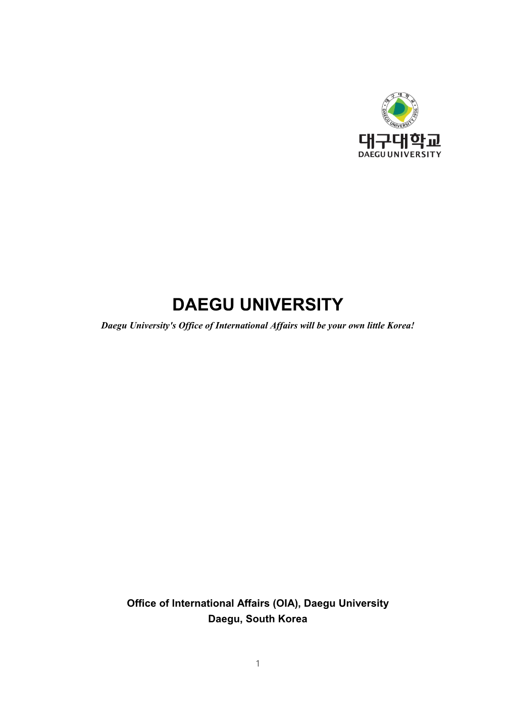 DAEGU UNIVERSITY Daegu University's Office of International Affairs Will Be Your Own Little Korea!