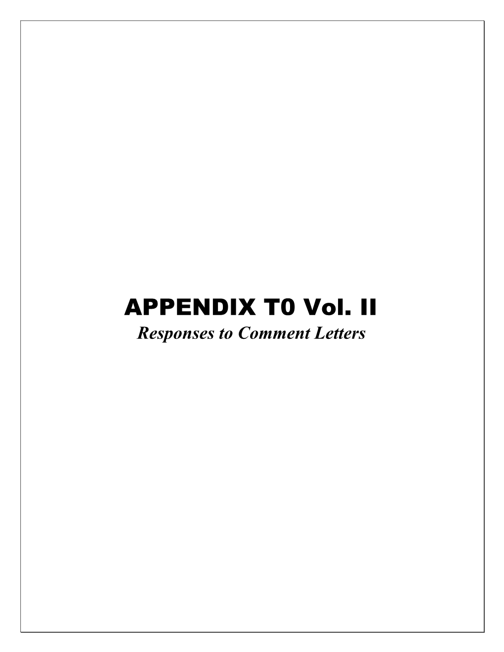 APPENDIX T0 Vol. II Responses to Comment Letters