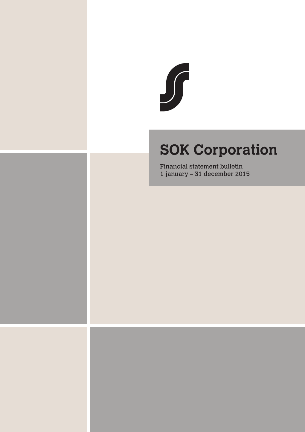 SOK Corporation Financial Statement Bulletin 1 January – 31 December 2015 Executive Board Report on Operations