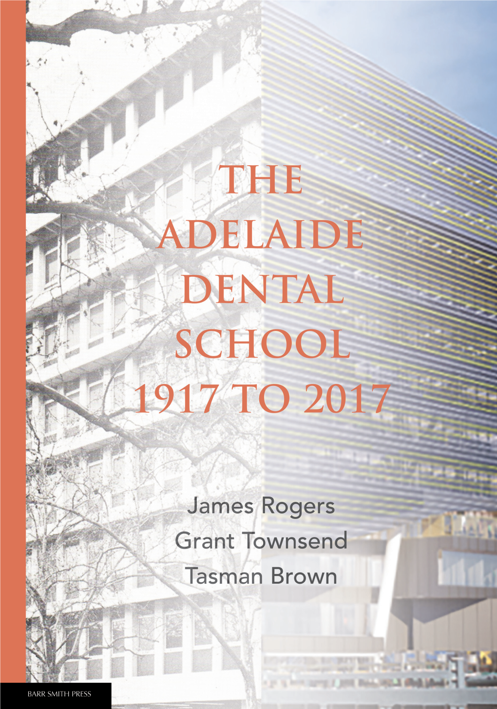 THE ADELAIDE DENTAL SCHOOL 1917 to 2017 Share This Book