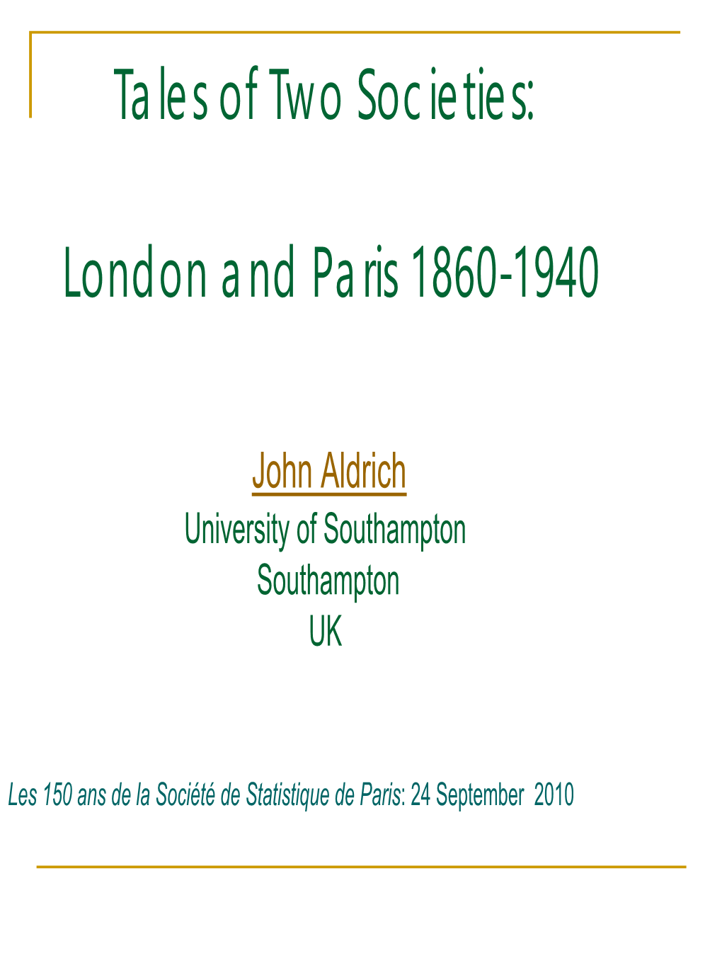Tales of Two Societies: London and Paris 1860-1940