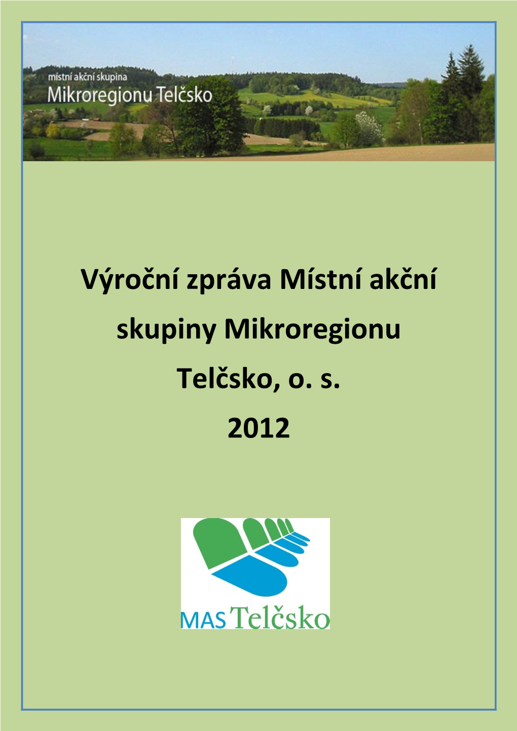 Výroční Zpráva Místní Akční Skupiny Mikroregionu Telčsko, O. S. 2012