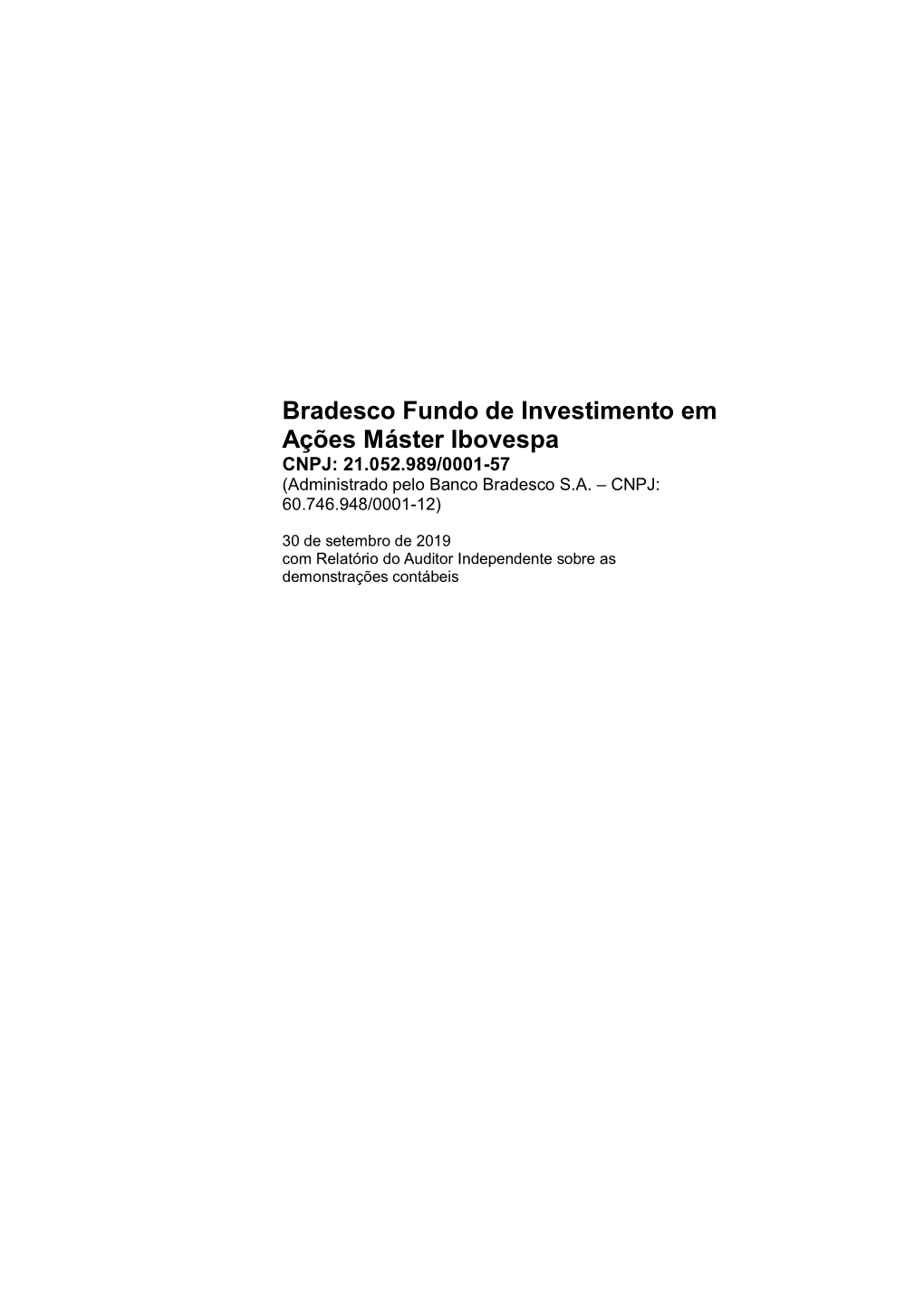 Bradesco Fundo De Investimento Em Ações Máster Ibovespa CNPJ: 21.052.989/0001-57 (Administrado Pelo Banco Bradesco S.A