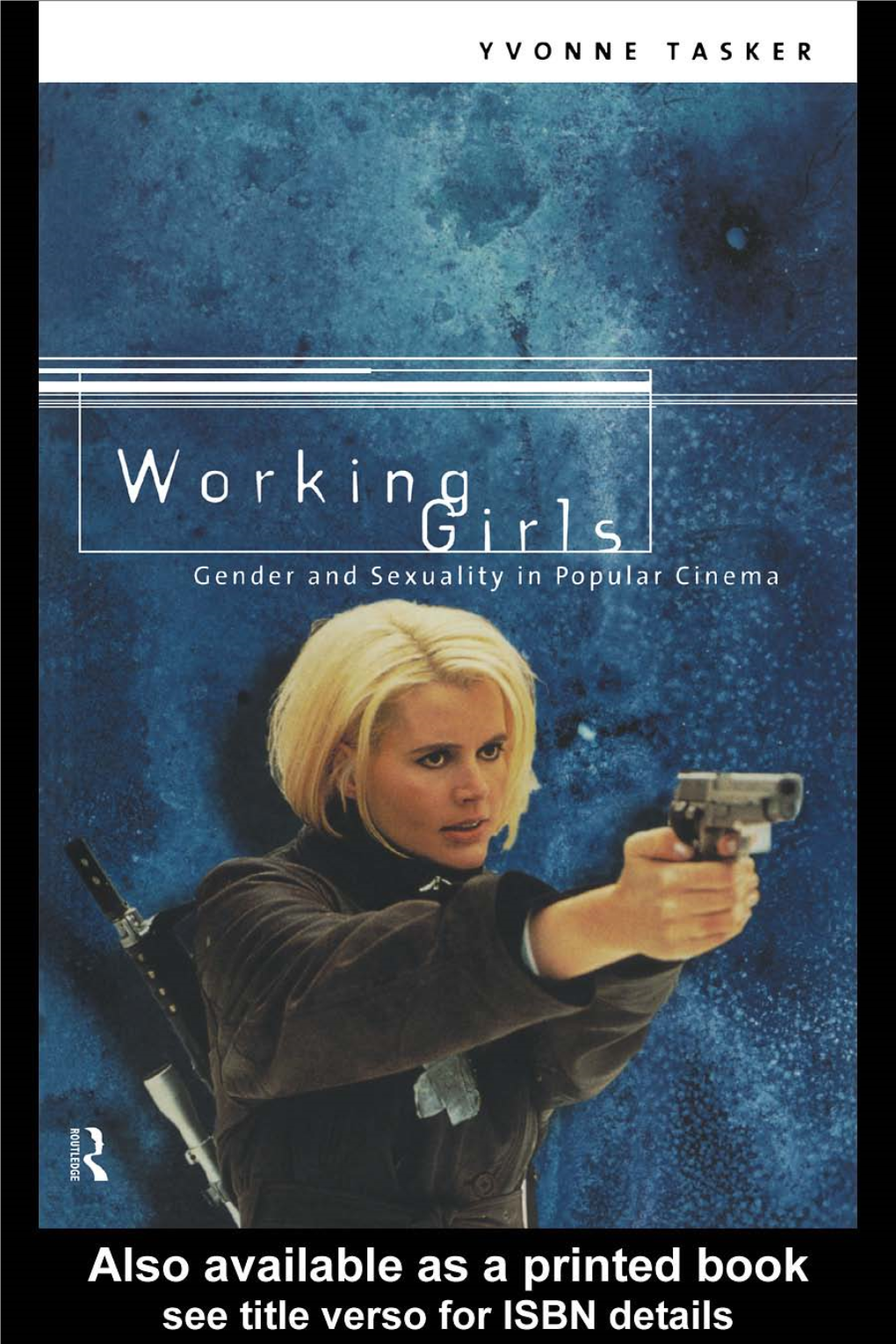 Working Girls: Gender and Sexuality in Popular Cinema/Yvonne Tasker Filmography Includes Bibliographical References and Index 1