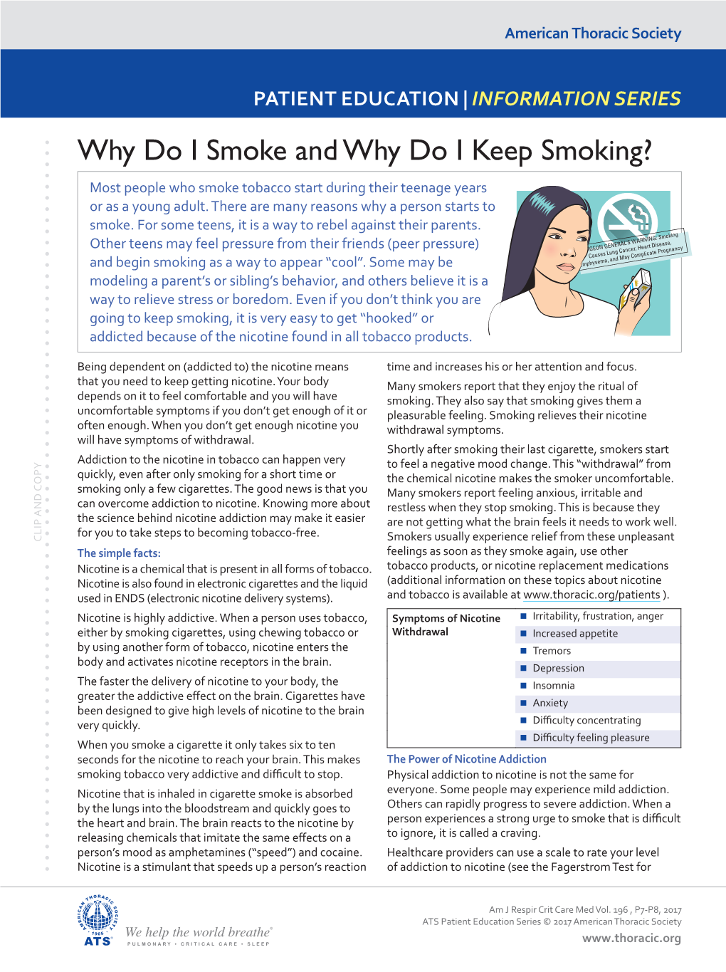 Why Do I Smoke and Why Do I Keep Smoking? Most People Who Smoke Tobacco Start During Their Teenage Years Or As a Young Adult