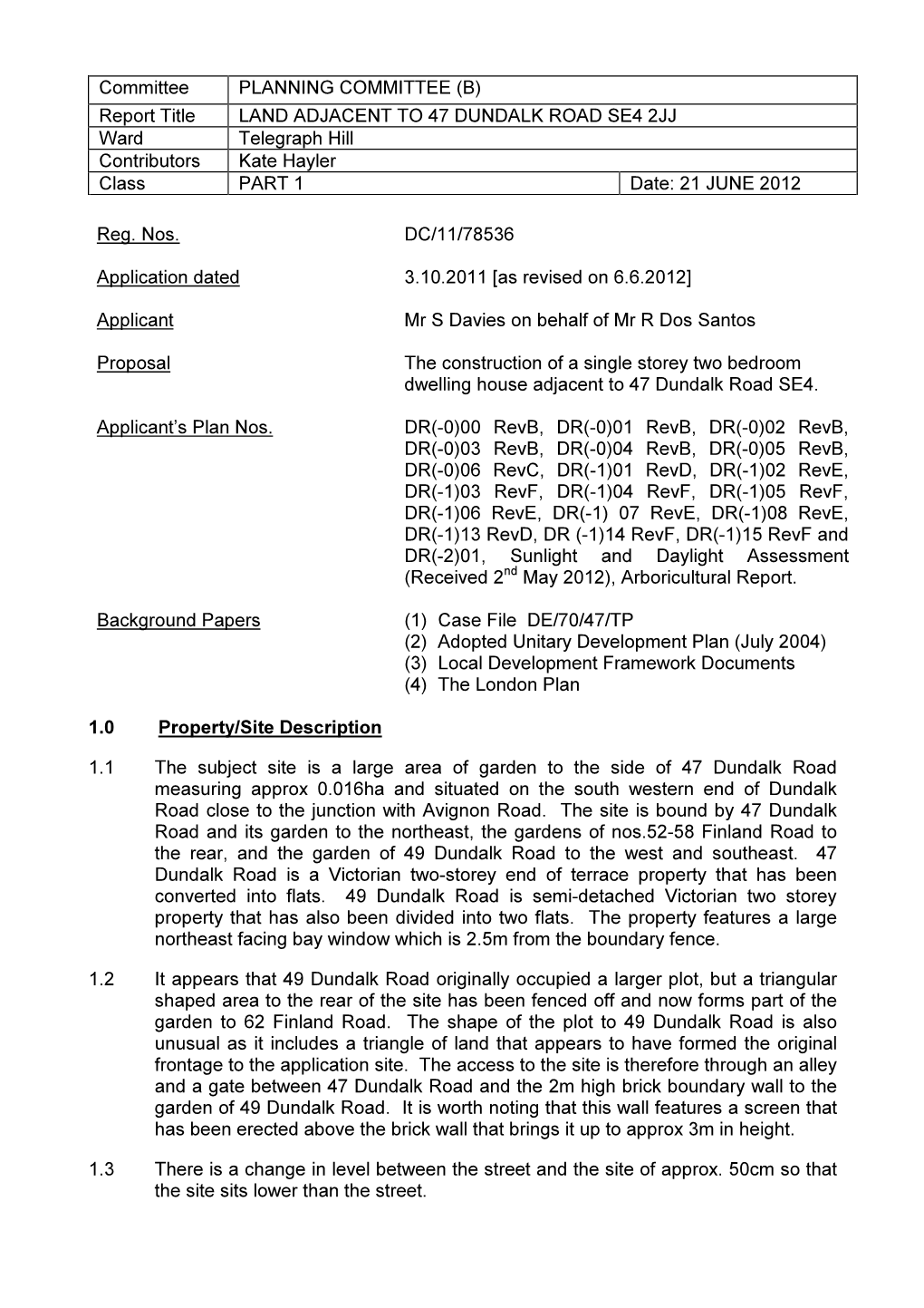 Report Title LAND ADJACENT to 47 DUNDALK ROAD SE4 2JJ Ward Telegraph Hill Contributors Kate Hayler Class PART 1 Date: 21 JUNE 2012