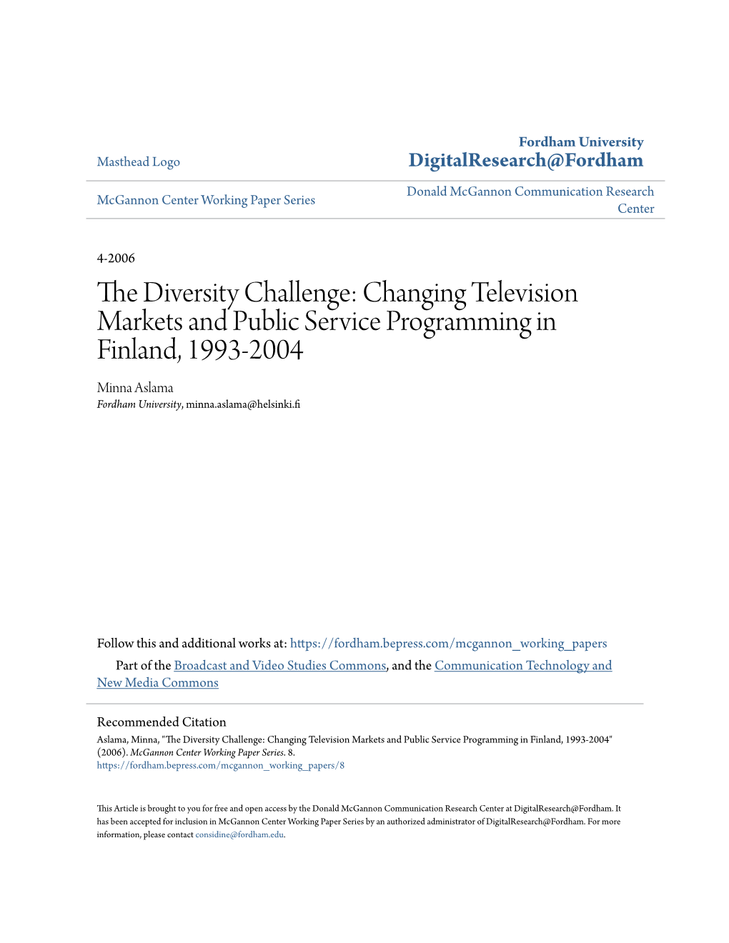 The Diversity Challenge: Changing Television Markets and Public Service Programming in Finland, 1993-2004 Minna Aslama Fordham University, Minna.Aslama@Helsinki.Fi