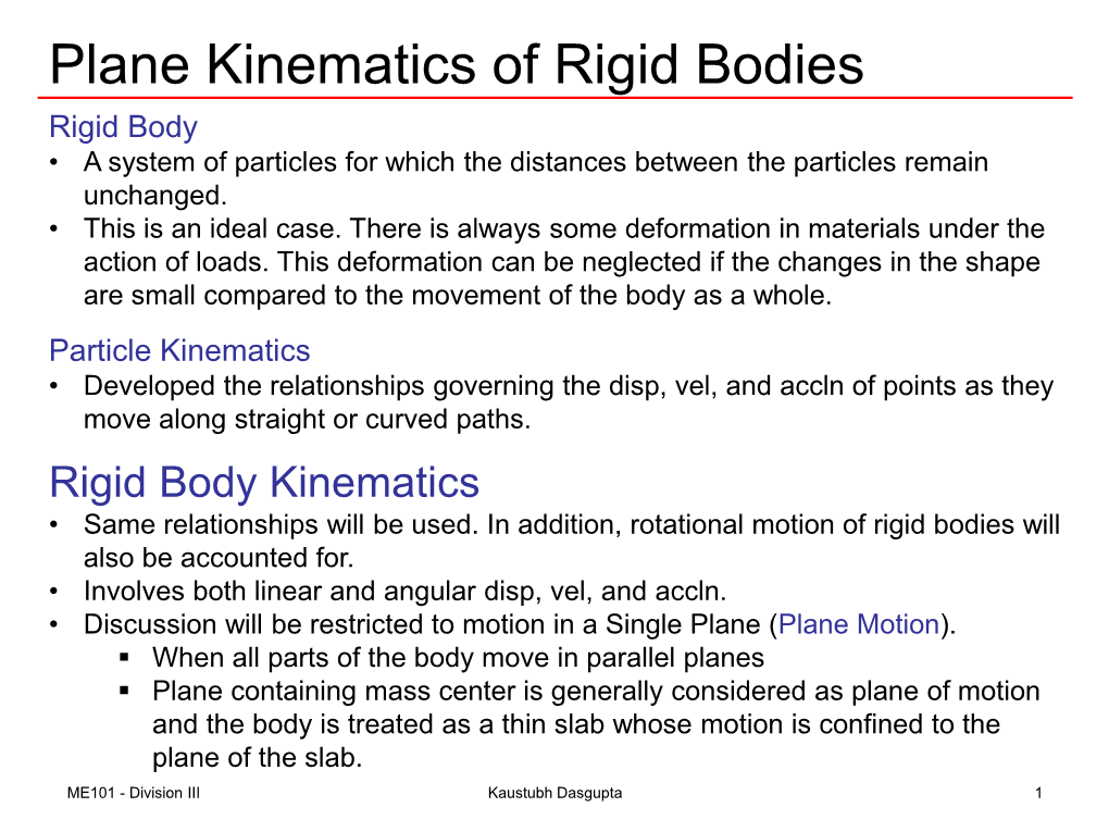 Plane Kinematics of Rigid Bodies Rigid Body • a System of Particles for Which the Distances Between the Particles Remain Unchanged