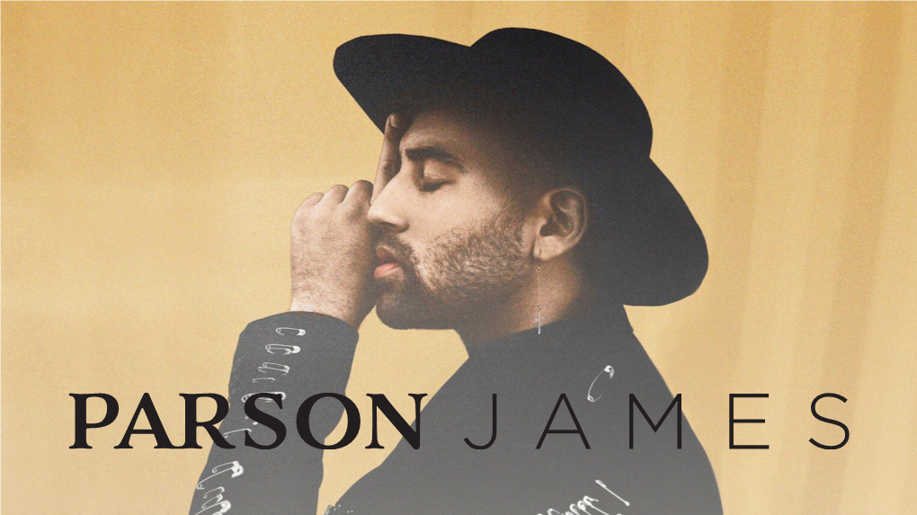 Parson James Has Gone on to Garner More Than a Billion Streams Worldwide