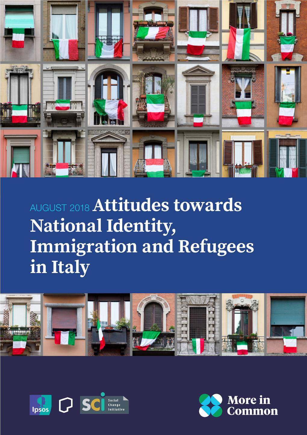 AUGUST 2018 Attitudes Towards National Identity, Immigration and Refugees in Italy Attitudes Towards National Identity, Immigration and Refugees in Italy