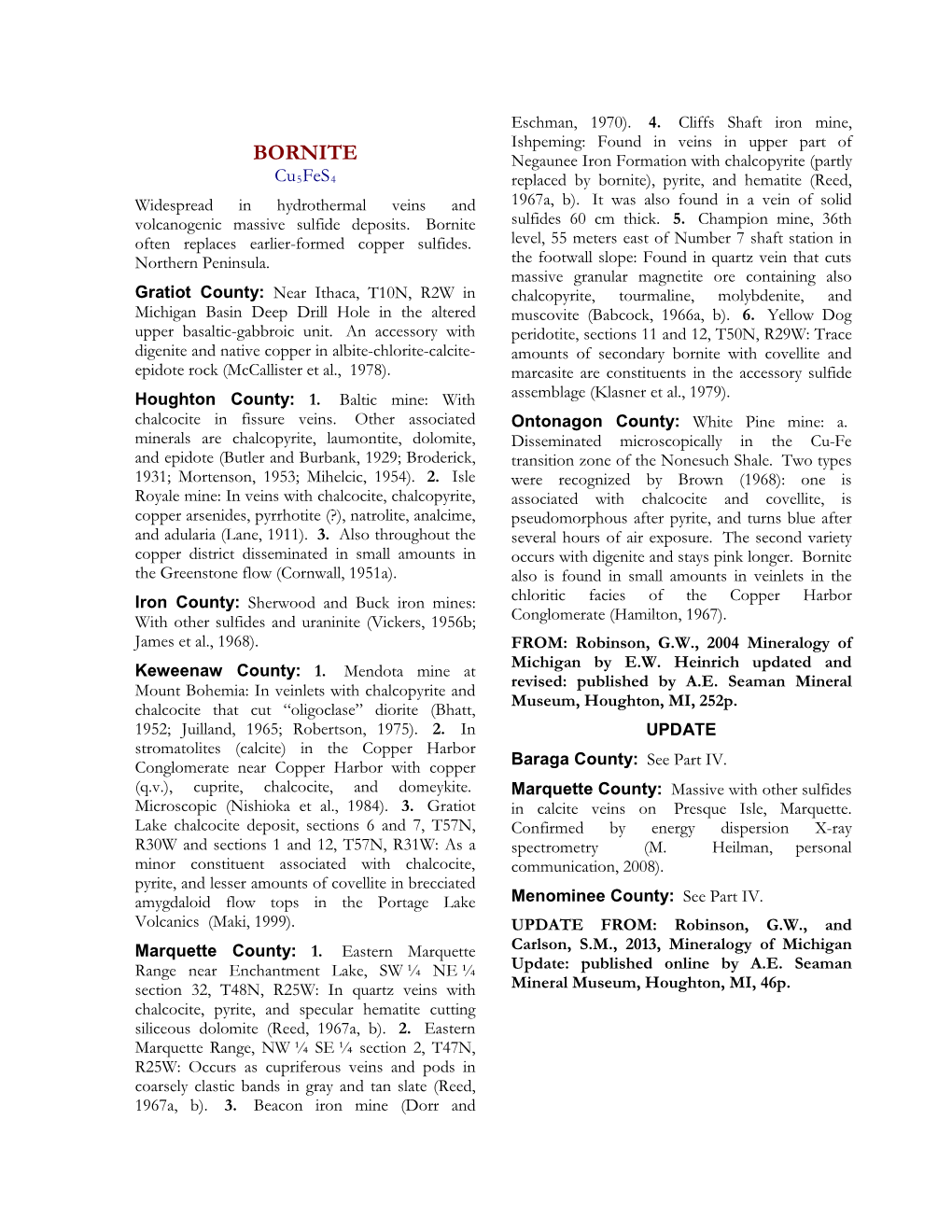BORNITE Negaunee Iron Formation with Chalcopyrite (Partly Cu5fes4 Replaced by Bornite), Pyrite, and Hematite (Reed, Widespread in Hydrothermal Veins and 1967A, B)