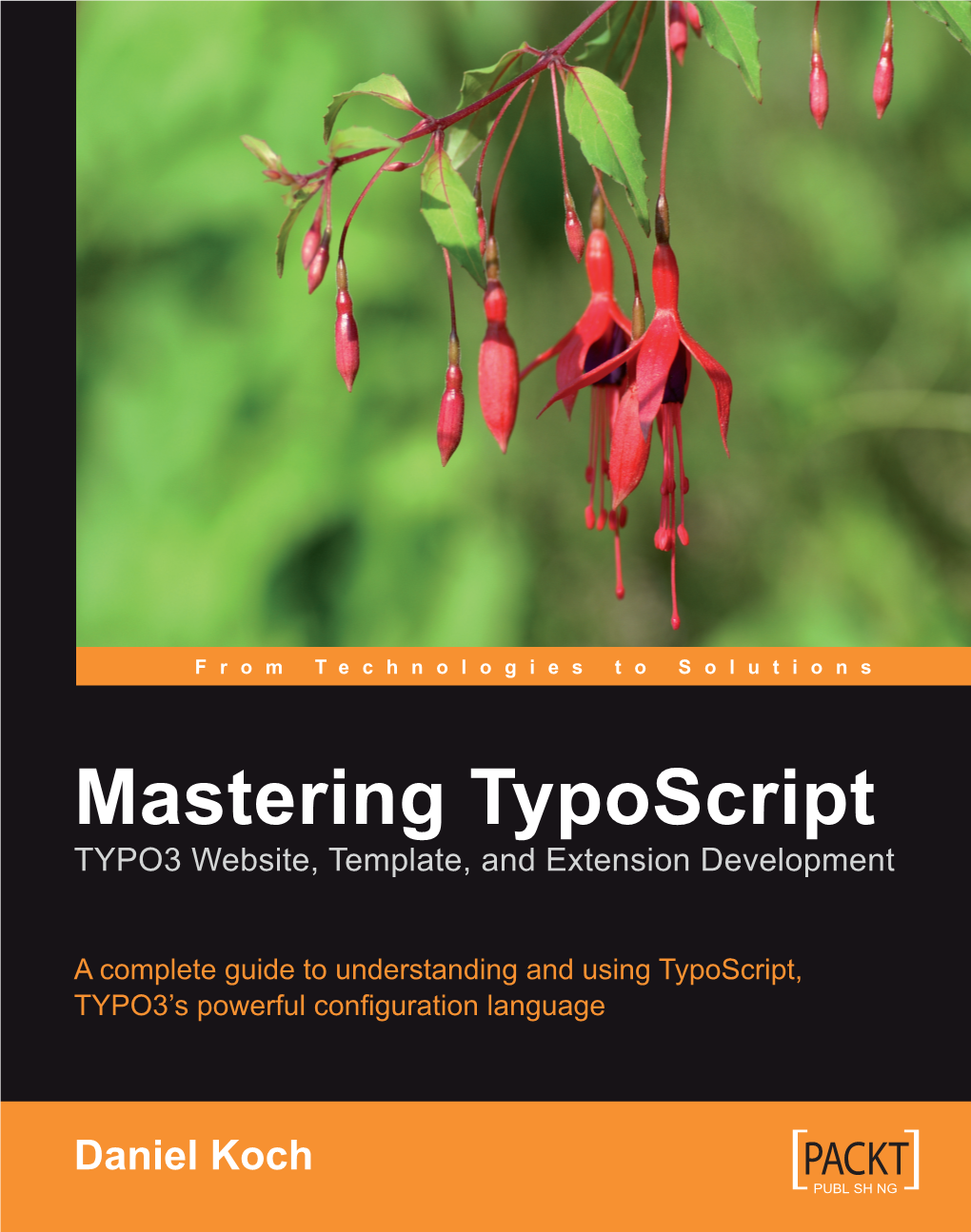 Mastering Typoscript: TYPO3 Website, Template, and Ebsite, T Extension Development