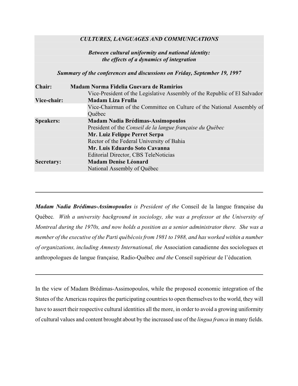 CULTURES, LANGUAGES and COMMUNICATIONS Between Cultural Uniformity and National Identity: the Effects of a Dynamics of Integrati