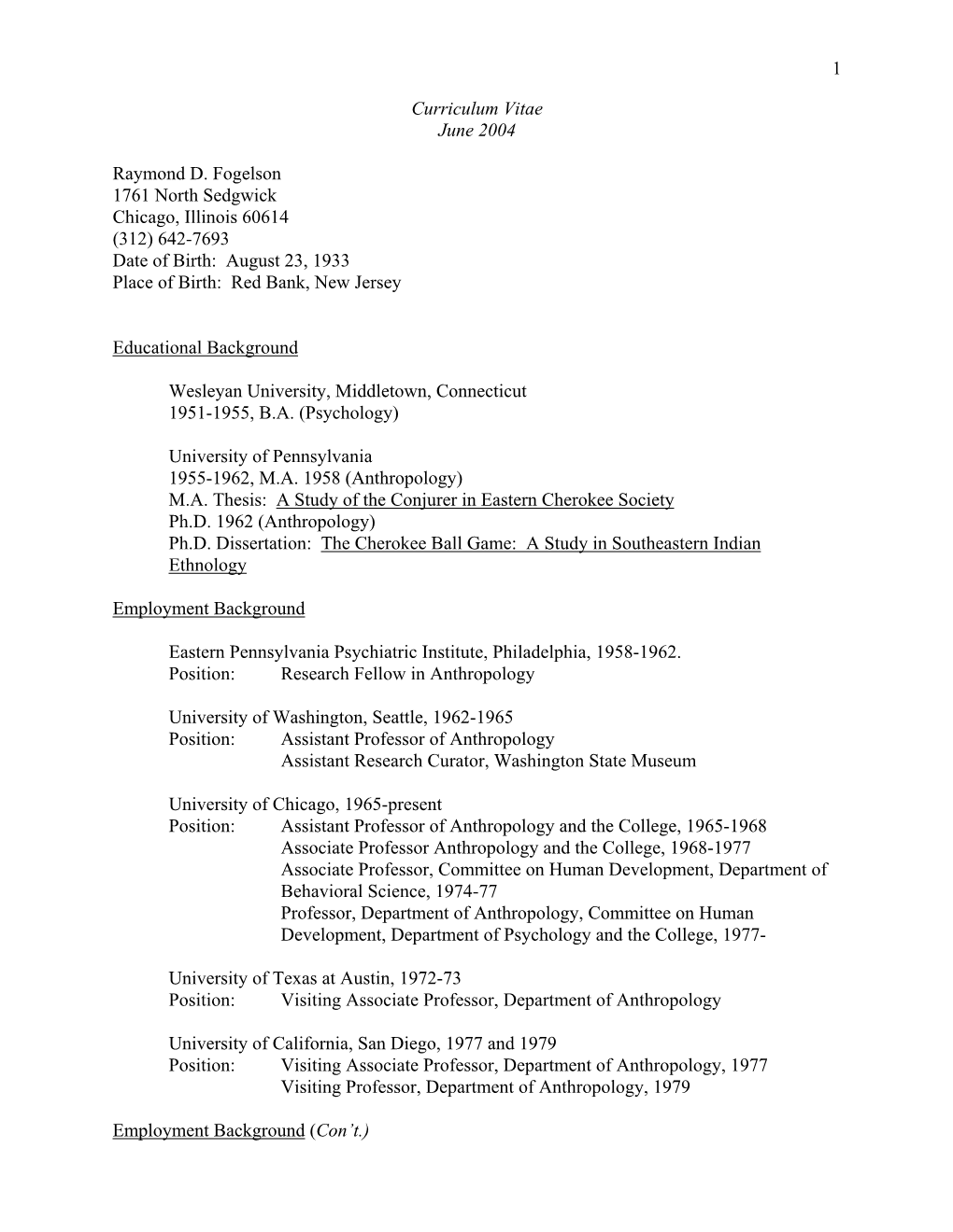 1 Curriculum Vitae June 2004 Raymond D. Fogelson 1761 North Sedgwick Chicago, Illinois 60614