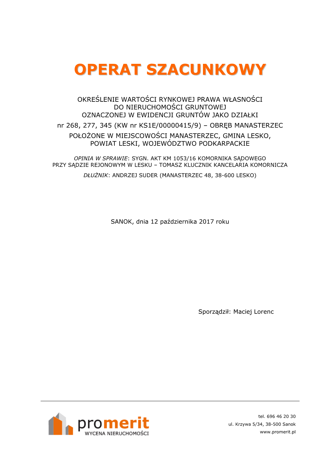 Operat Szacunkowy Sporządzony Został Zgodnie Z Przepisami Prawa I Wymogami Powszechnych Krajowych Zasad Wyceny