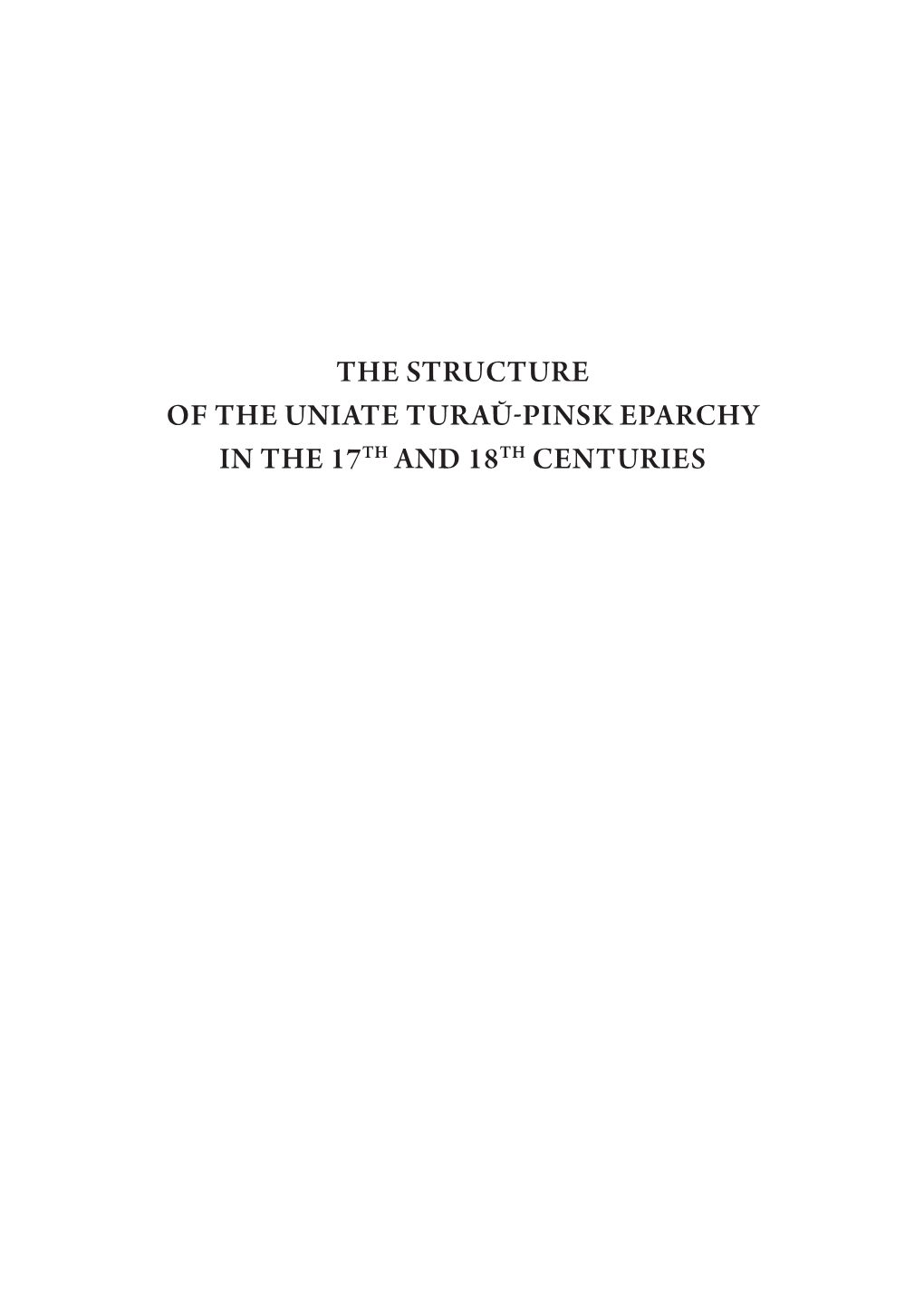 The Structure of the Uniate Turaŭ‑Pinsk Eparchy in the 17Th and 18Th Centuries