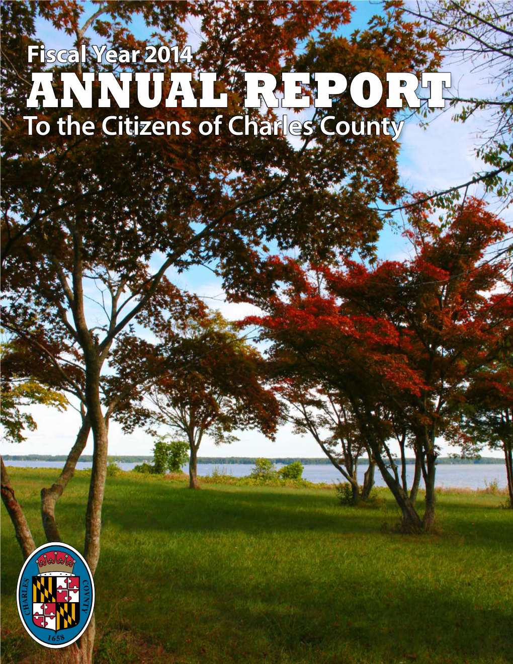 ANNUAL REPORT to the Citizens of Charles County CHARLES COUNTY WHAT’S INSIDE COMMISSIONERS Commissioner Initiatives • Candice Quinn Kelly, President