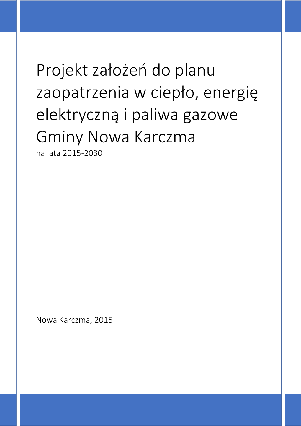 Projekt Założeń Do Planu Zaopatrzenia W Ciepło, Energię Elektryczną I Paliwa Gazowe Gminy Nowa Karczma