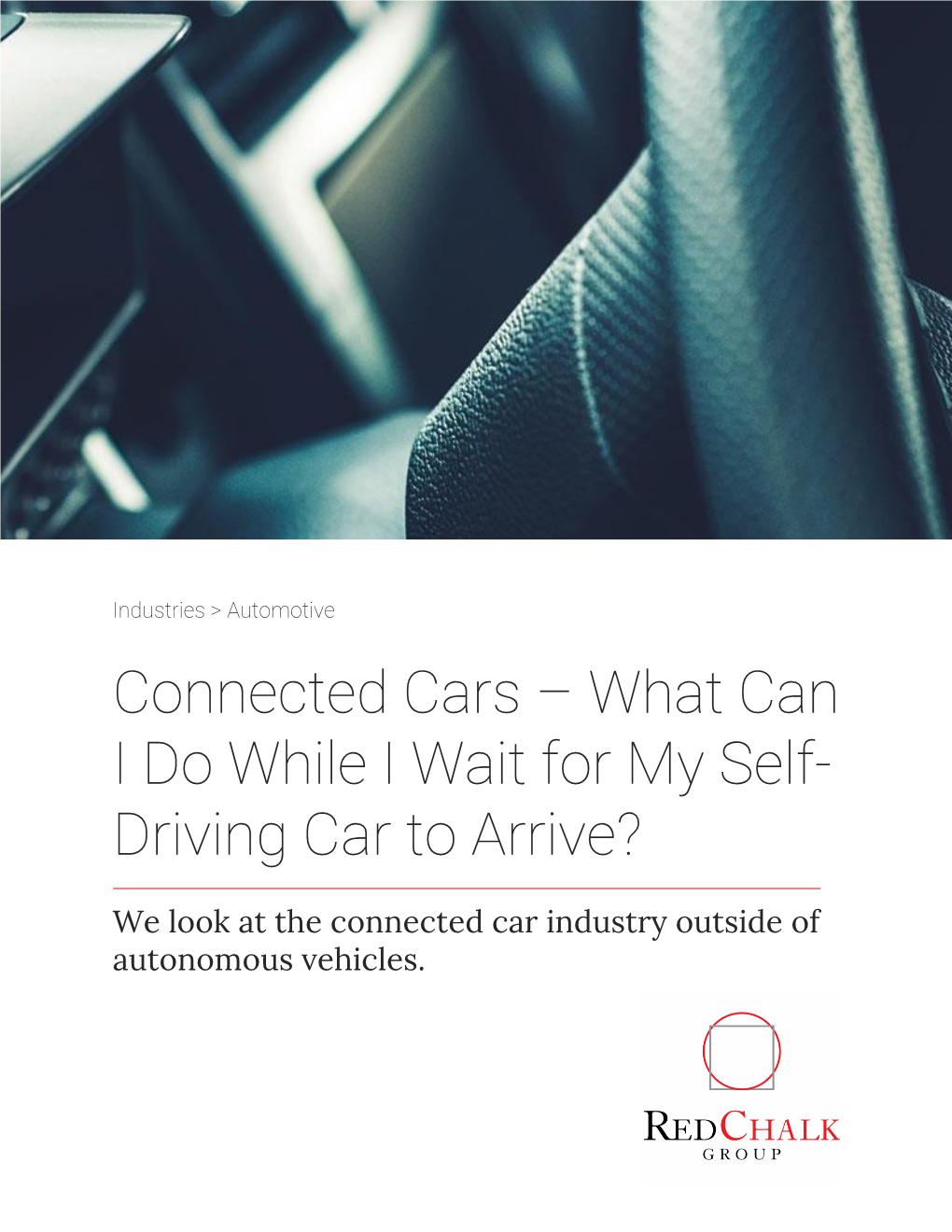 Connected Cars – What Can I Do While I Wait for My Self- Driving Car to Arrive? We Look at the Connected Car Industry Outside of Autonomous Vehicles