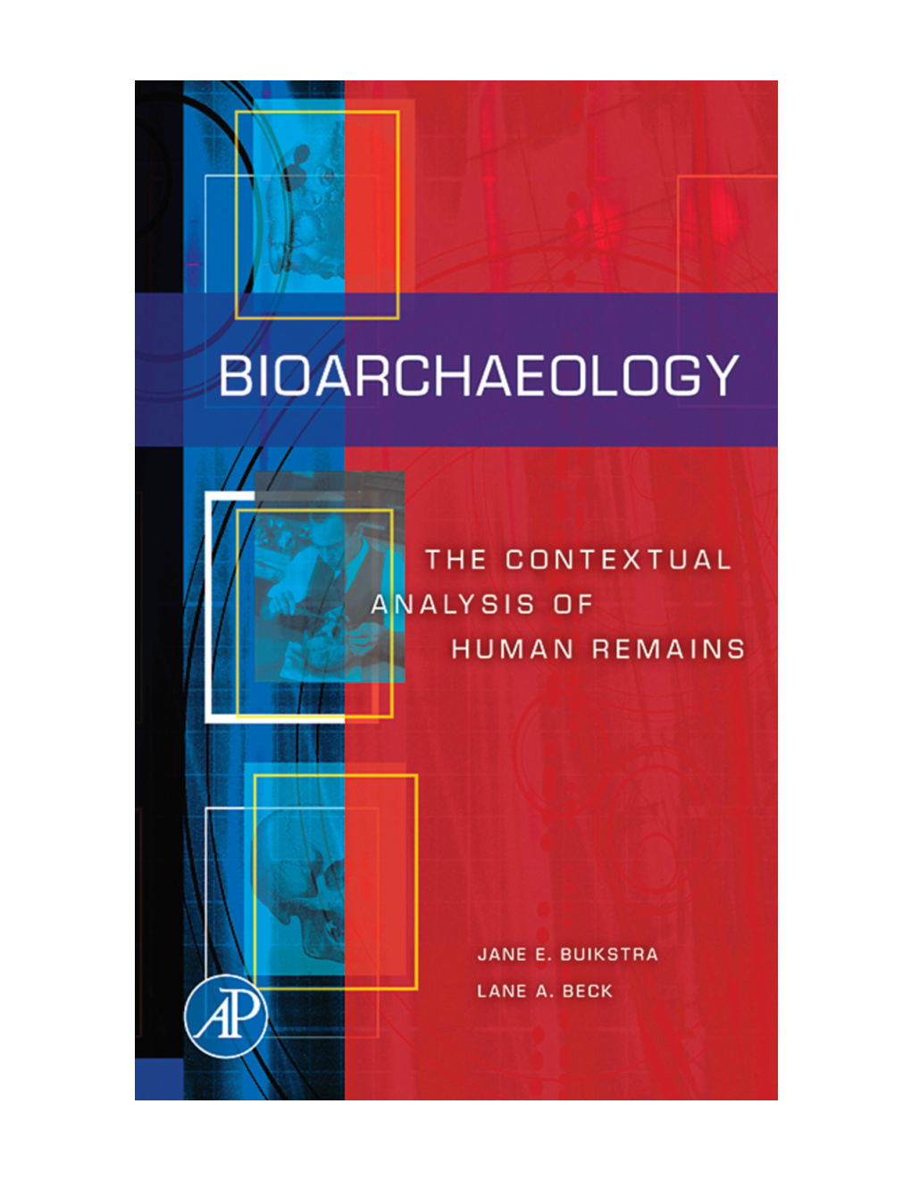 Bioarchaeology the Contextual Analysis of Human Remains