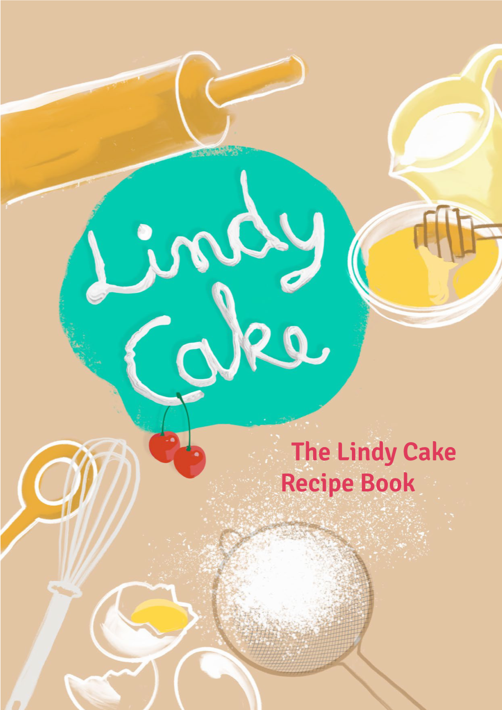 The Lindy Cake Recipe Book © Florian Machot Florian © Dear Lindy Ckies