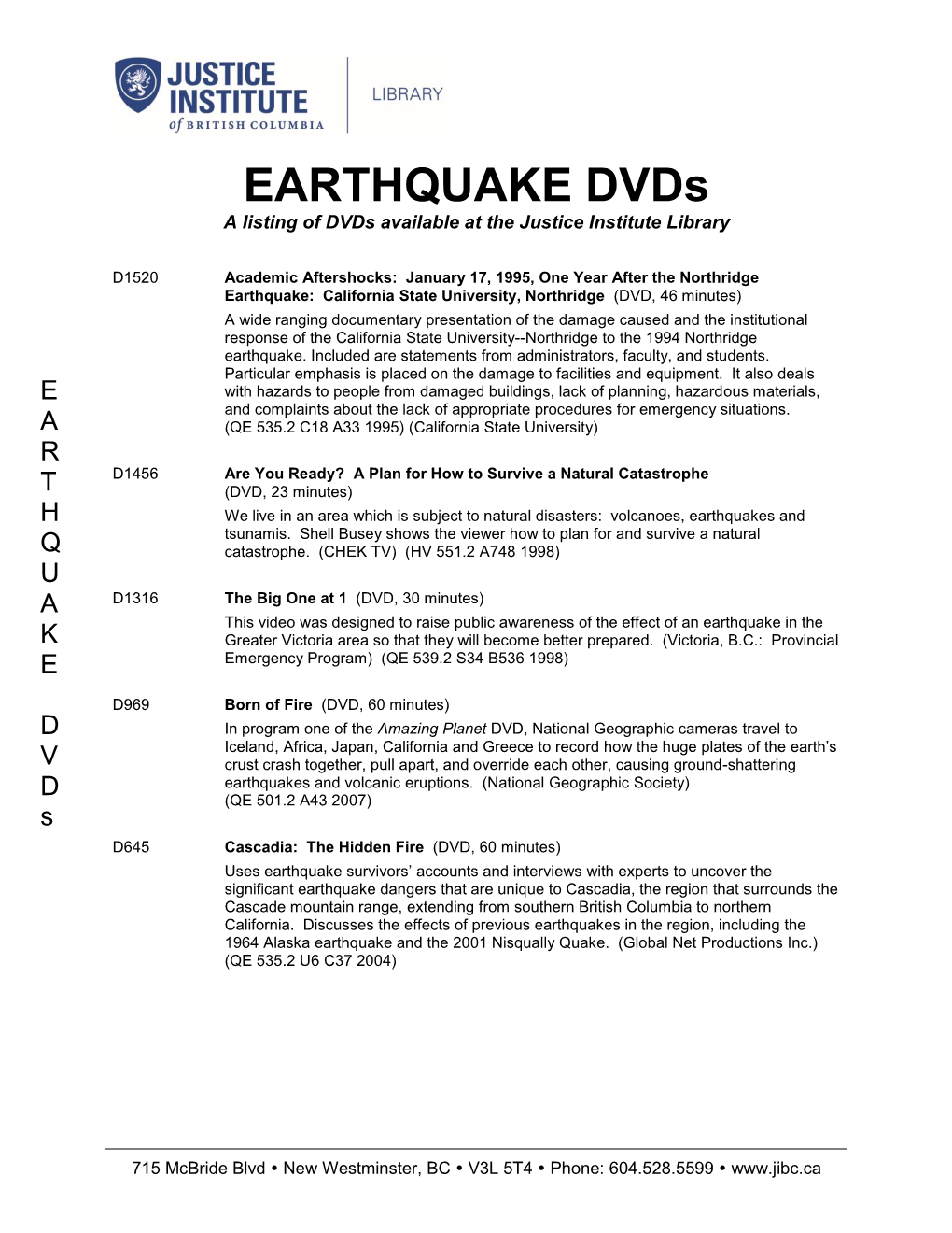 EARTHQUAKE Dvds a Listing of Dvds Available at the Justice Institute Library