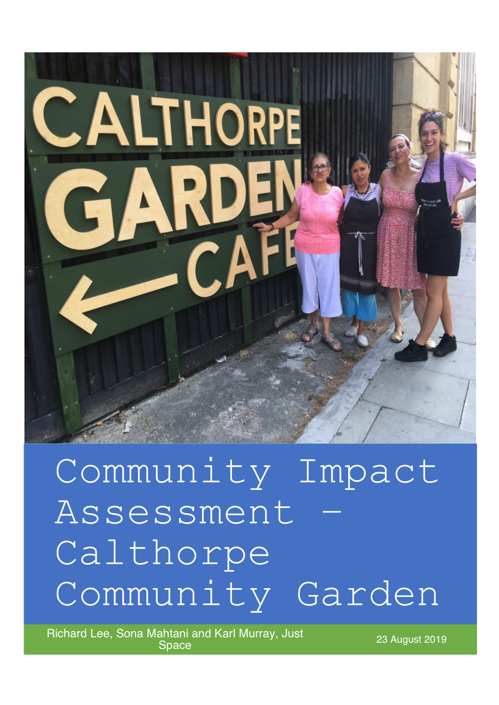 Community Impact Assessment – Calthorpe Community Garden Richard Lee, Sona Mahtani and Karl Murray, Just 23 August 2019 Space