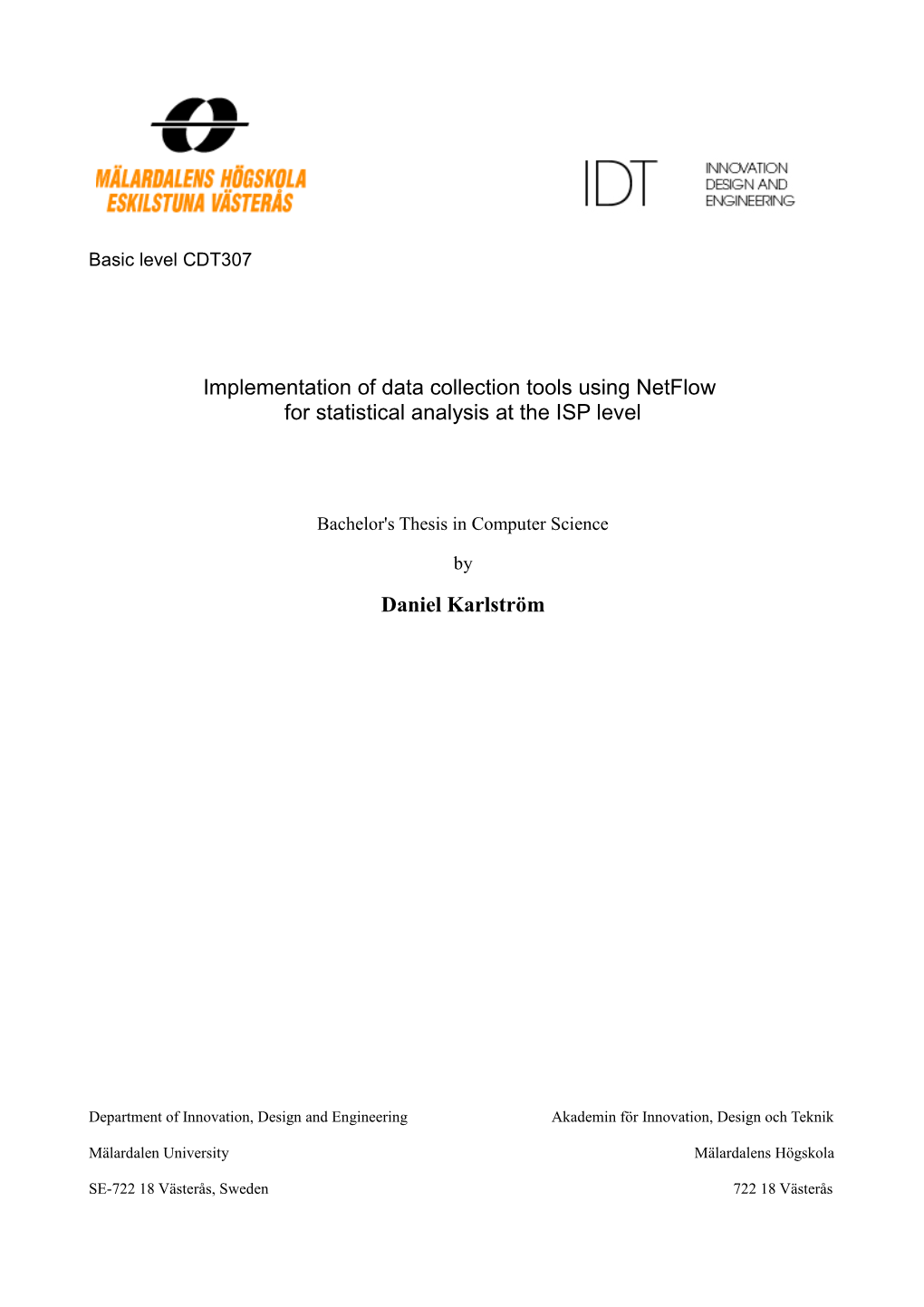 Implementation of Data Collection Tools Using Netflow for Statistical Analysis at the ISP Level Daniel Karlström