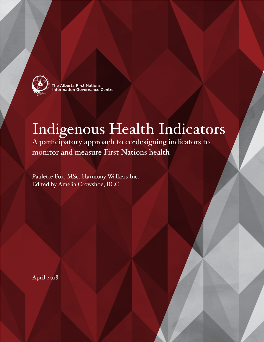 Indigenous Health Indicators a Participatory Approach to Co-Designing Indicators to Monitor and Measure First Nations Health