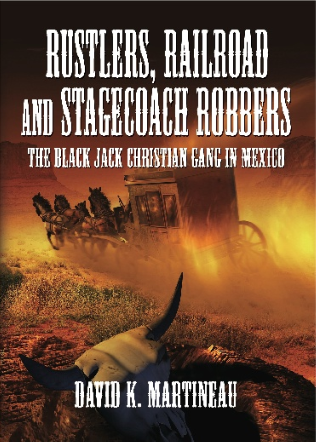 Rustlers, Railroad and Stagecoach Robbers Known As the High Fives Or Black Jack Gang, Which Terrorized the Southwest and Northern Mexico in the 1890S Thru 1907