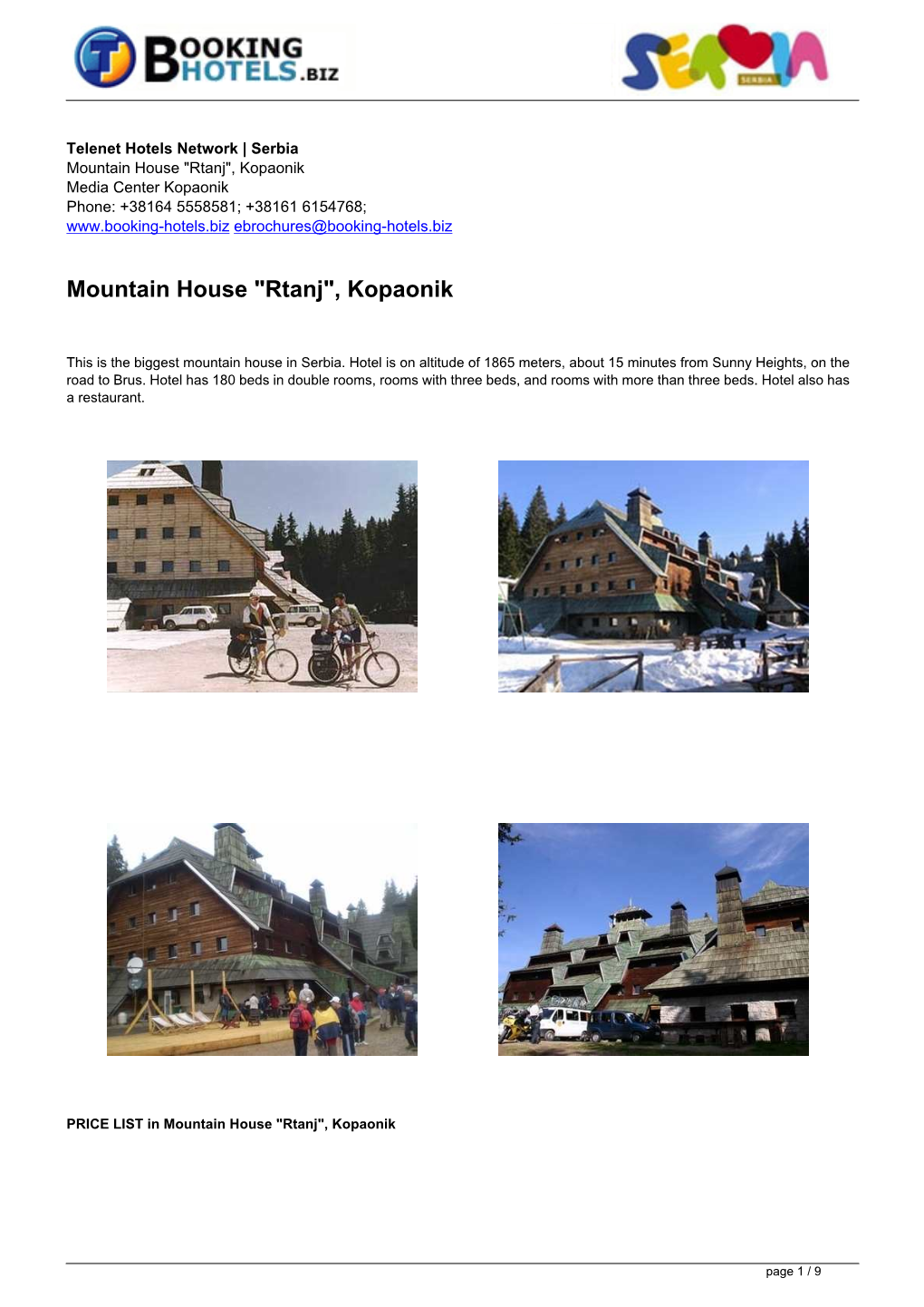 "Rtanj", Kopaonik Media Center Kopaonik Phone: +38164 5558581; +38161 6154768; Ebrochures@Booking-Hotels.Biz