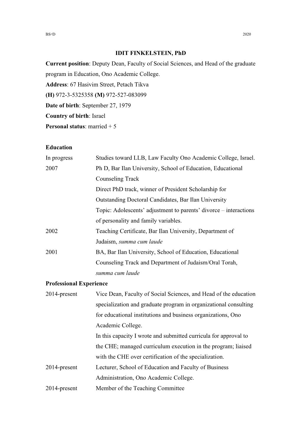 IDIT FINKELSTEIN, Phd Current Position: Deputy Dean, Faculty of Social Sciences, and Head of the Graduate Program in Education, Ono Academic College