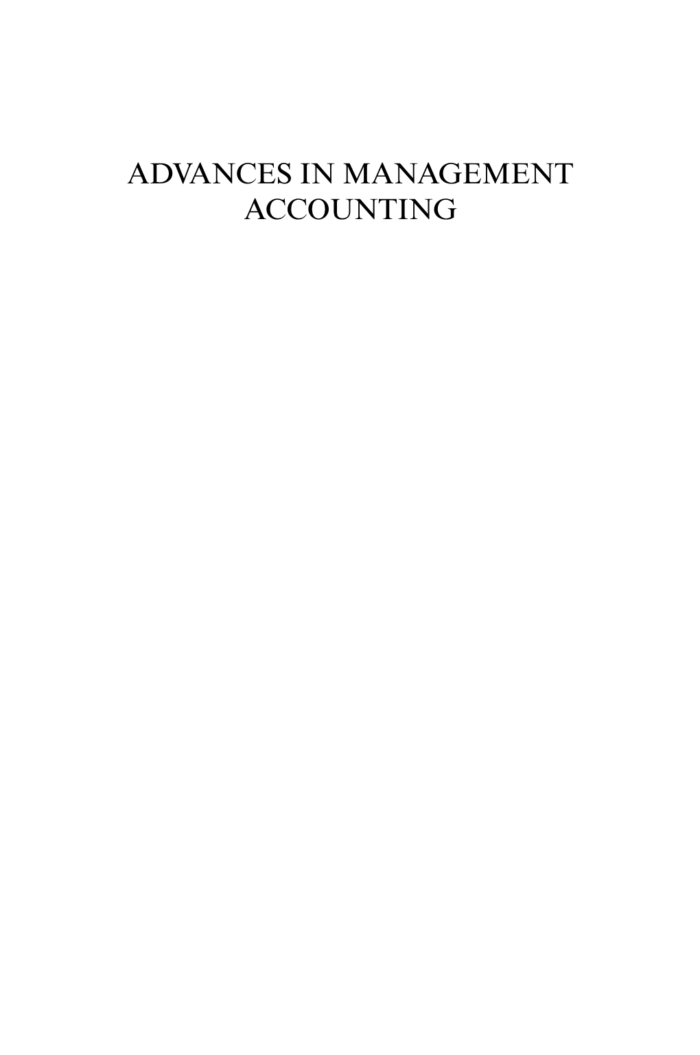 ADVANCES in MANAGEMENT ACCOUNTING ADVANCES in MANAGEMENT ACCOUNTING Series Editors