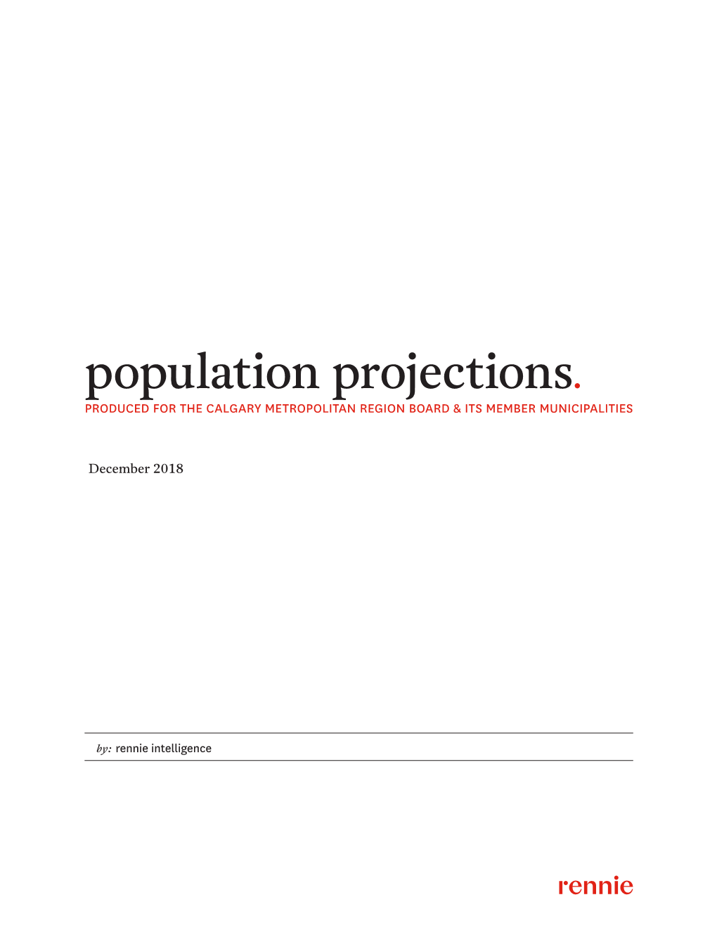 Population Projections. PRODUCED for the CALGARY METROPOLITAN REGION BOARD & ITS MEMBER MUNICIPALITIES