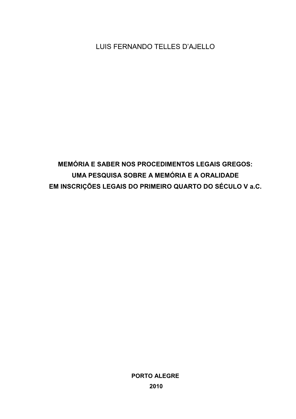 MEMÓRIA E SABER NOS PROCEDIMENTOS LEGAIS GREGOS: UMA PESQUISA SOBRE a MEMÓRIA E a ORALIDADE EM INSCRIÇÕES LEGAIS DO PRIMEIRO QUARTO DO SÉCULO V A.C