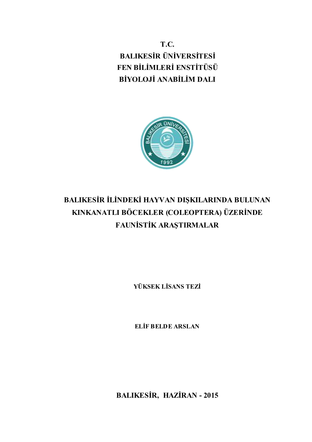 T.C. Balikesir Üniversitesi Fen Bilimleri Enstitüsü Biyoloji Anabilim Dali Balikesir Ilindeki Hayvan Dişkila