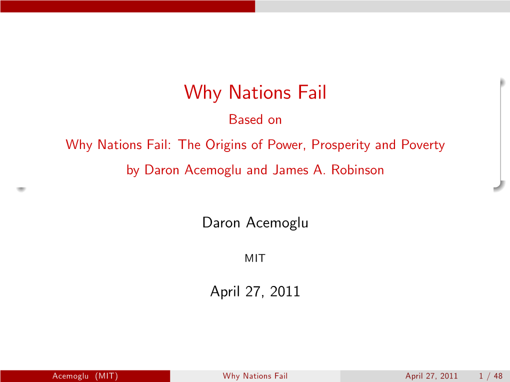 Why Nations Fail Based on Why Nations Fail: the Origins of Power, Prosperity and Poverty by Daron Acemoglu and James A