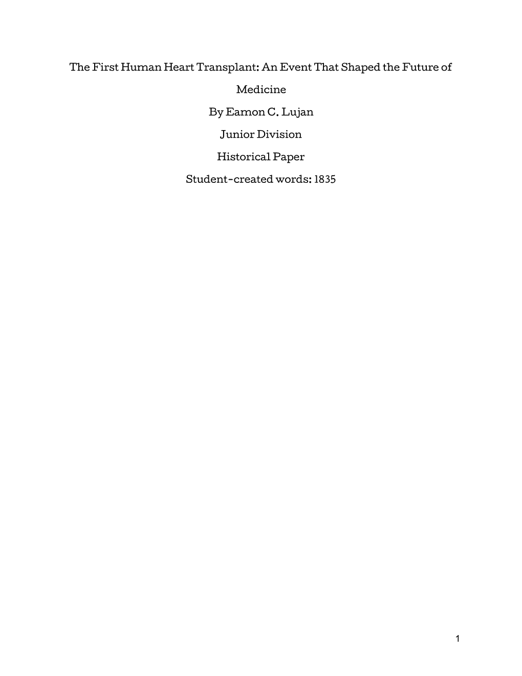 The First Human Heart Transplant: an Event That Shaped the Future of Medicine by Eamon C. Lujan Junior Division Historical Paper