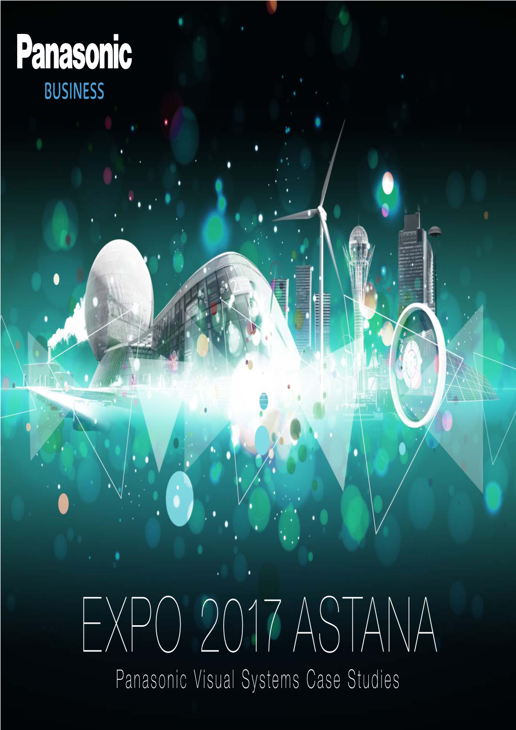 EXPO 2017 ASTANA Panasonic Visual Systems Case Studies Uniting the World with Future Energy