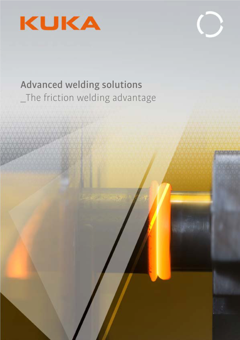 Advanced Welding Solutions the Friction Welding Advantage Introduction