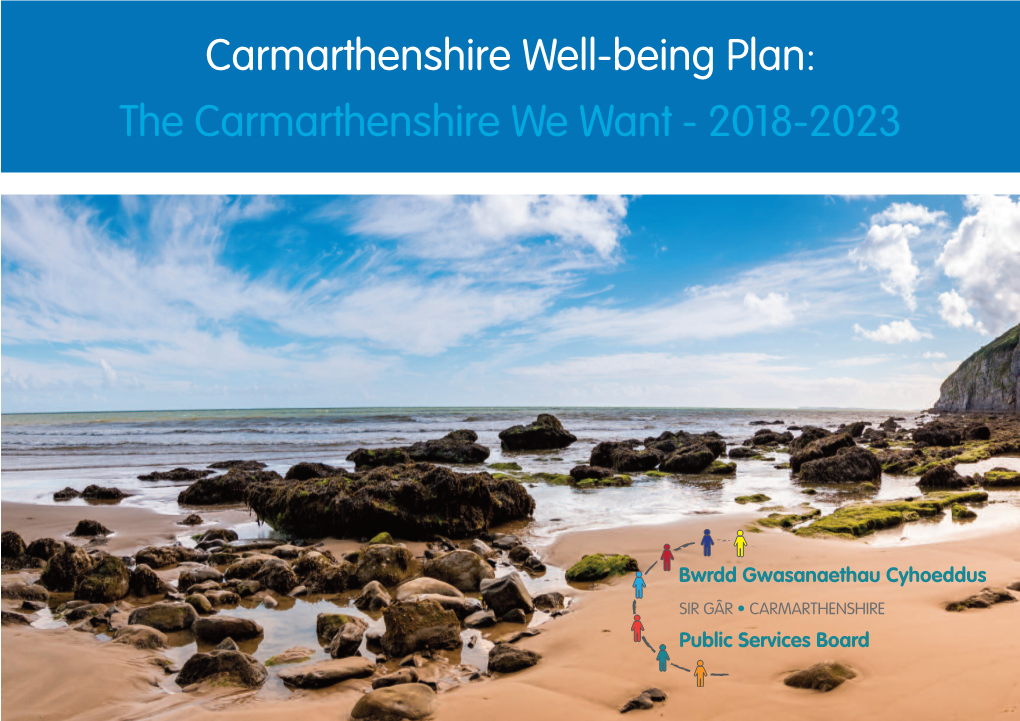 Carmarthenshire Well-Being Plan: the Carmarthenshire We Want - 2018-2023 Contents