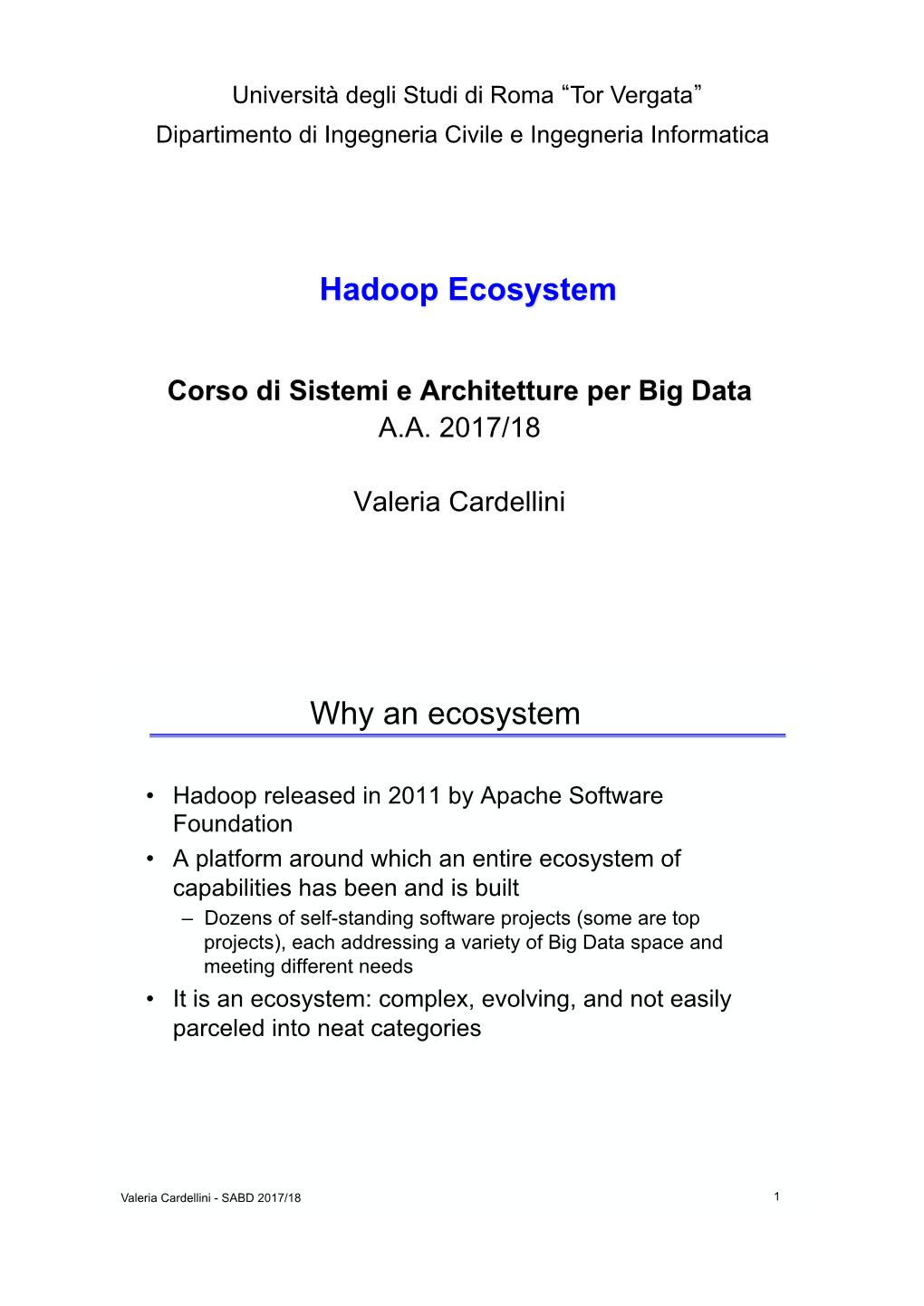 Hadoop Ecosystem Why an Ecosystem